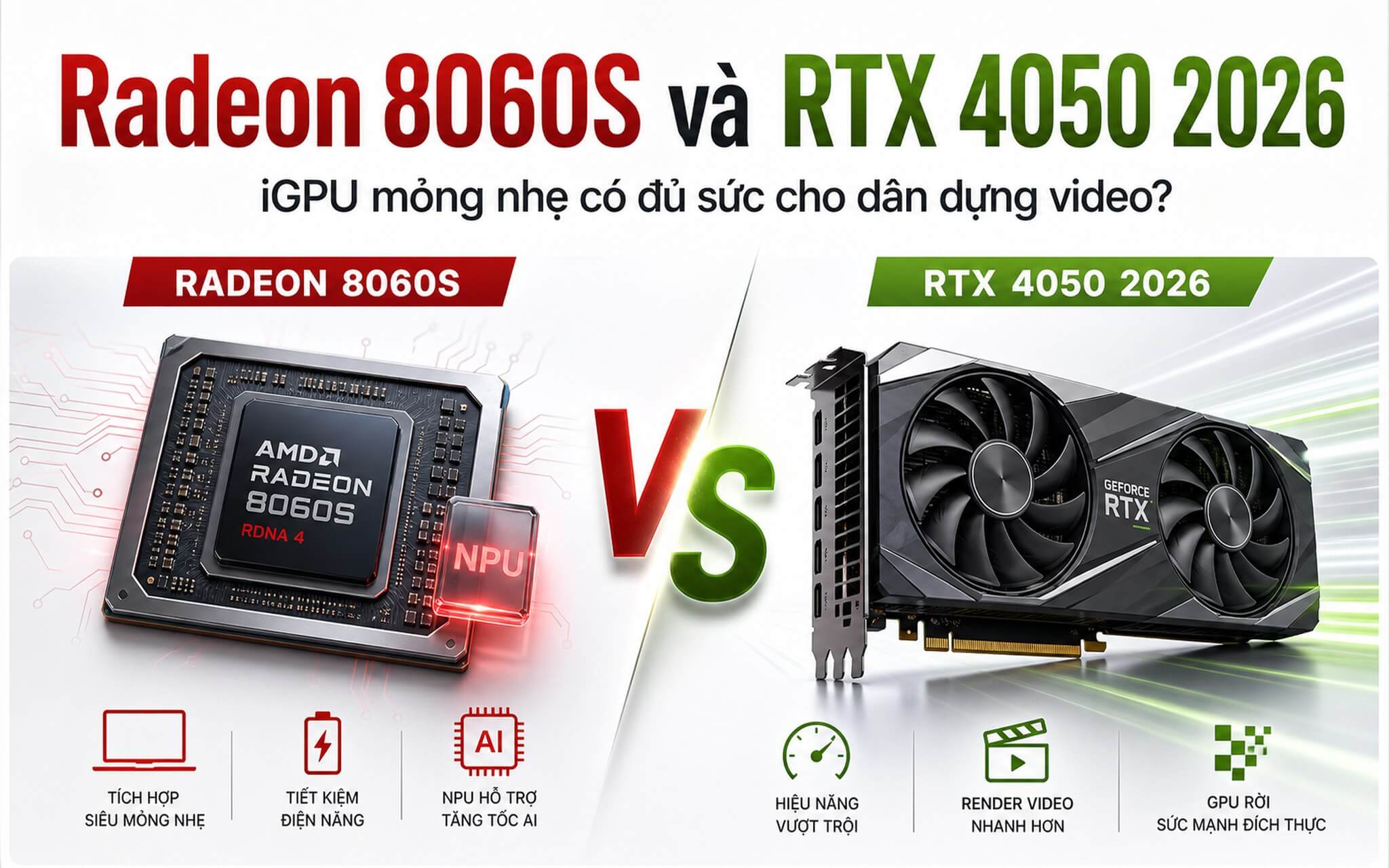 Radeon 8060S và RTX 4050: iGPU mỏng nhẹ có đủ sức cho dân dựng video?