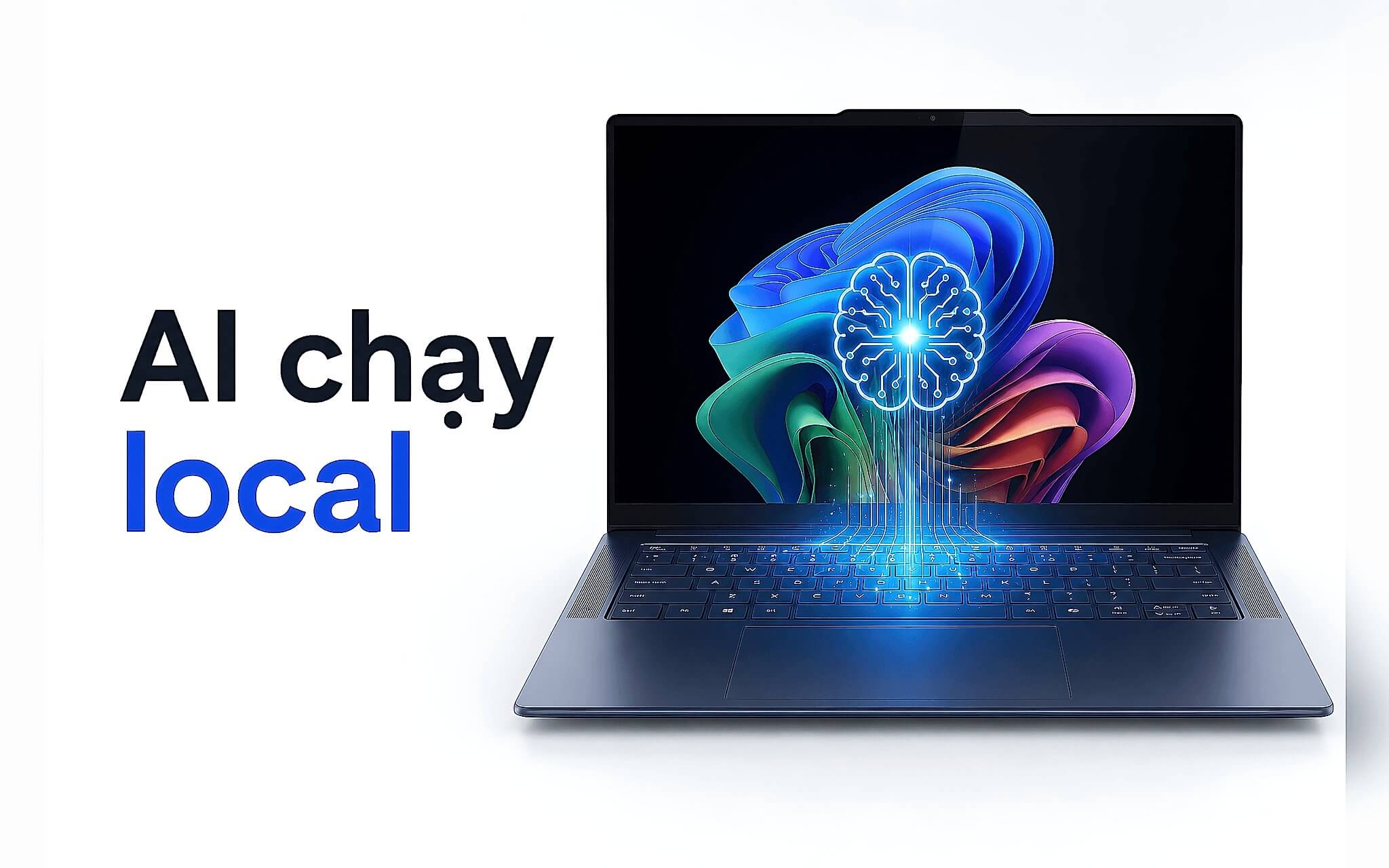 Thực tế AI chạy local trên Laptop: Cấu hình nào giữ được độ trễ thấp?