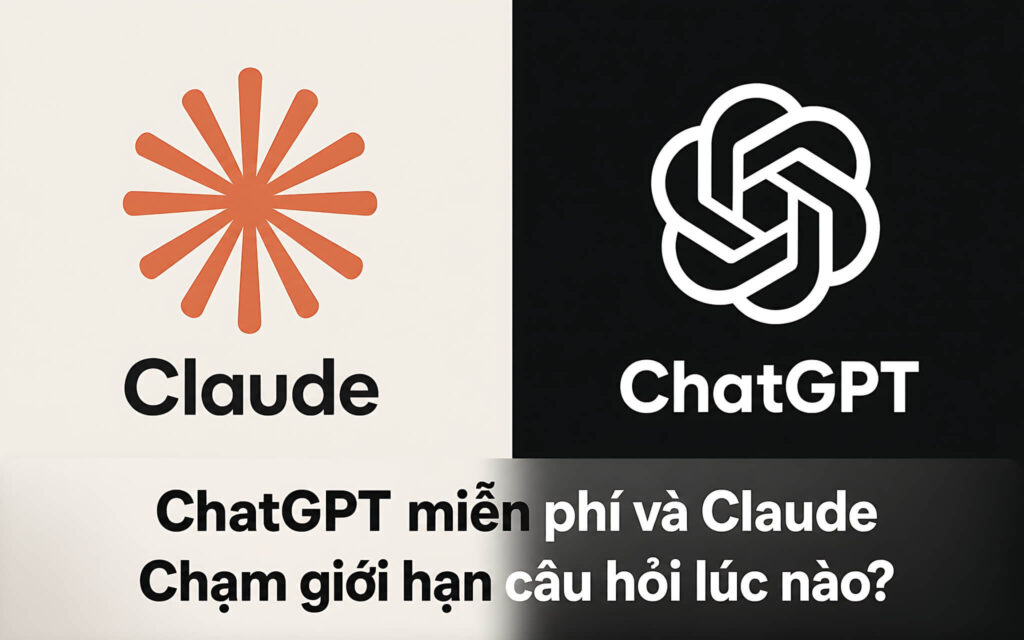 ChatGPT miễn phí và Claude: Chạm giới hạn câu hỏi lúc nào?