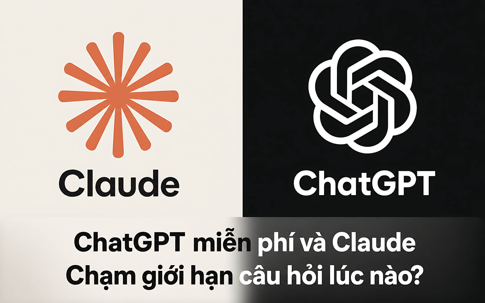 ChatGPT miễn phí và Claude: Chạm giới hạn câu hỏi lúc nào?
