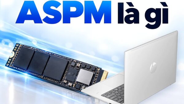 ASPM là gì - Chế độ tiết kiệm điện của khe PCIe có làm chậm SSD không?