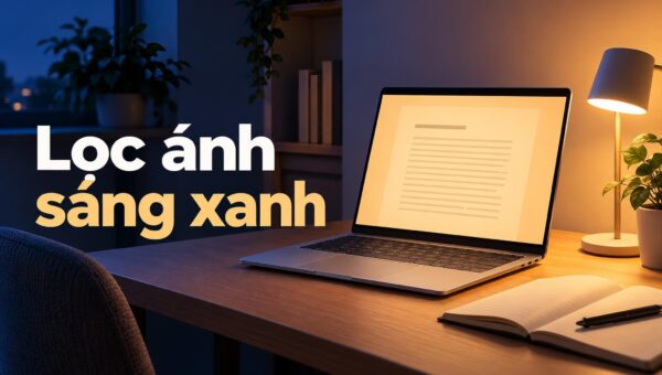 Lọc ánh sáng xanh trên laptop - Night light Windows 11 có đỡ mỏi mắt khi học đêm